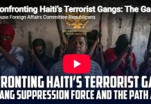 House Foreign Affairs Committee holds hearing on confronting Haiti’s Terrorist Gangs: The Gang Suppression Force and the Path Ahead (VIDEO / LIVE)